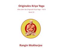 Originales Kriya Yoga: Alles über das Originale Kriya Yoga - Teil II - Band 14 (Deutsche Ausgabe)