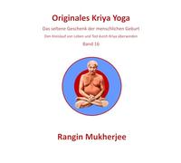 Originales Kriya Yoga: Das seltene Geschenk der menschlichen Geburt - Band 16 (Deutsche Ausgabe)