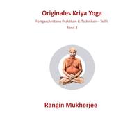 Originales Kriya Yoga: Fortgeschrittene Praktiken & Techniken - Teil II - Band 3 (Deutsche Ausgabe)