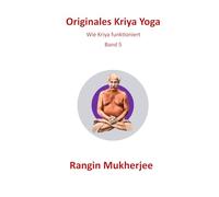 Originales Kriya Yoga: Wie Kriya funktioniert - Band 5 (Deutsche Ausgabe)