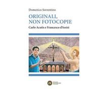 Originali, non fotocopie. Carlo Acutis e Francesco d'Assisi