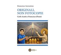 Originali, non fotocopie. Carlo Acutis e Francesco d'Assisi