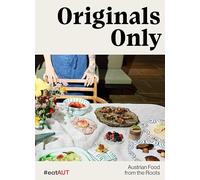 Originals Only (deutsche Ausgabe): Austrian Food from the Roots