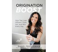 Origination Boost: How Top Loan Officers Think, Act, and Win Every Day