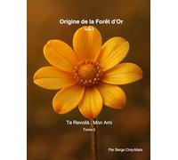 Origine de la Forêt d’Or: Te Revoilà , Mon Ami