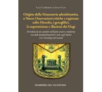 Origine della massoneria adonhiramita, o nuove osservazioni critiche e ragionate sulla filosofia, i geroglifici, la superstizione e le illusioni dei Magi