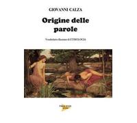 Origine della parole. Vocabolario illustrato di etimologia