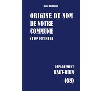Origine du nom de votre commune: HAUT-RHIN: 68