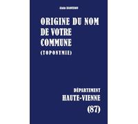 Origine du nom de votre commune: Haute-vienne: 87