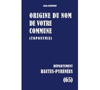 Origine du nom de votre commune: HAUTES-PYRÉNÉES: 65
