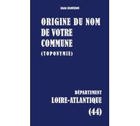Origine du nom de votre commune: Loire atlantique: 44
