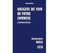 Origine du nom de votre commune: Meuse: 55