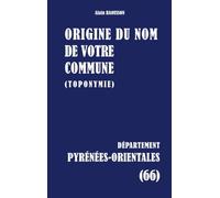 Origine du nom de votre commune: PYRÉNÉES-ORIENTALES: 66