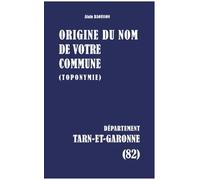 Origine du nom de votre commune: Tarn et garonne: 82