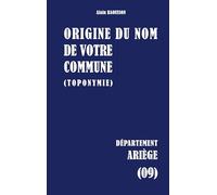 Origine du nom de votre commune (toponymie): Ariège (09)