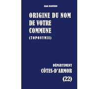 Origine du nom de votre commune (toponymie): Côtes-d'Armor (22)