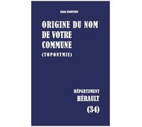 Origine du nom de votre commune (toponymie): Hérault (34)