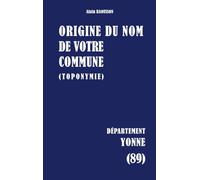 Origine du nom de votre commune: Yonne: 89
