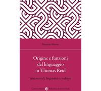 Origine e funzioni del linguaggio in Thomas Reid. Atti mentali, linguistic...