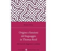 Origine e funzioni del linguaggio in Thomas Reid. Atti mentali, linguistici e credenze