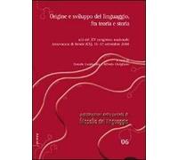 Origine e sviluppo del linguaggio, fra teoria e storia. Atti del 15° Congresso nazionale della società di filosofia del linguaggio (Cosenza, 15-17 settembre 2008)
