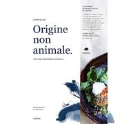 Origine non animale: Pour une gastronomie végétale