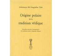 Origine polaire de la tradition védique. Nouvelles clés pour l'interprétation de
