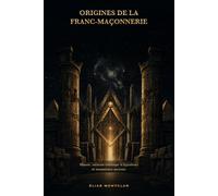 Origines de la franc-maçonnerie: Histoire, mémoire initiatique et hypothèses de transmission ancienne