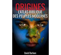 ORIGINES: LE GRAND ATLAS BIBLIQUE DES PEUPLES MODERNES