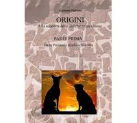 Origini. Alla scoperta delle antiche razze canine. Vol. 1: Dalla preistoria alla Grecia antica