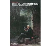 Origini della critica letteraria. Herder, Moritz, Fr. Schlegel e Schleiermacher