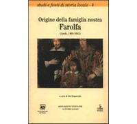 Origini della famiglia nostra Farolfa (Asolo, 1460-1641) - Gasparetto I. (cur.)