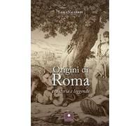 Origini di Roma. Tra storia e leggende