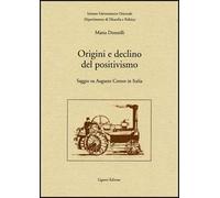 Origini e declino del positivismo. Saggio su Auguste Comte in Italia
