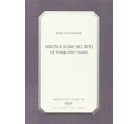 Origini e icone del mito di Torquato Tasso