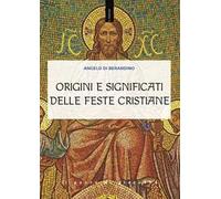 Origini e significati delle feste cristiane