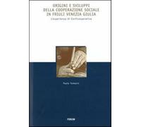 Origini e sviluppi della cooperazione sociale in Friuli Venezia Giulia. L'...