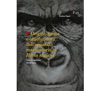 Origini, forma e (dis)funzioni dell’apparato masticatorio in Homo sapiens. Una prospettiva darwiniana