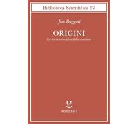 Origini. La storia scientifica della creazione - Baggott Jim