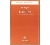 Origini. La storia scientifica della creazione [Paperback] [Apr 27, 2017] Baggot