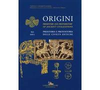 Origini. Preistoria e protostoria delle civiltà antiche. Ediz. inglese (2018). Vol. 41