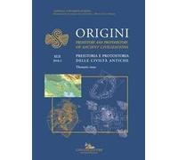 Origini. Preistoria e protostoria delle civiltà antiche-Prehistory and protohistory of ancient civilization. Vol. 42