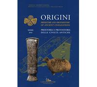 Origini. Preistoria e protostoria delle civiltà antiche-Prehistory and protohistory of ancient civilization (Vol. 39)