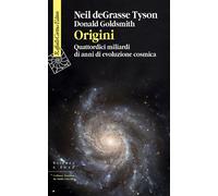 Origini. Quattordici miliardi di anni di evoluzione cosmica - Tyson Neil d...