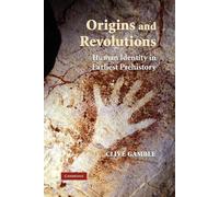 Origins and Revolutions: Human Identity in Earliest Prehistory - Gamble .