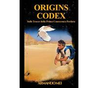 Origins Codex: Sulle Tracce della Prima Conoscenza Perduta