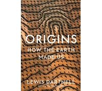 Origins: How the Earth made us