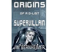 Origins of a D-List Supervillain: Volume 2