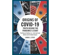 ORIGINS OF COVID-19: Truth Behind the Pandemic’s Start: Natural Spillover vs. Lab Leak Debate and Its Global Impact