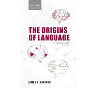 Origins of Language – A Slim Guide (Oxford Linguistics) – Oxford University Press